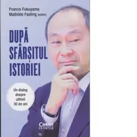 Dupa sfarsitul istoriei. Un dialog despre ultimii 30 de ani