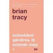 Schimband gandirea, iti schimbi viata