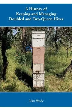 A History of Keeping and Managing Doubled and Two-Queen Hives