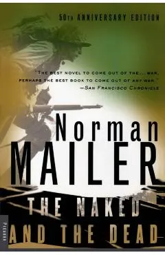 The Naked and the Dead: 50th Anniversary Edition, with a New Introduction by the Author