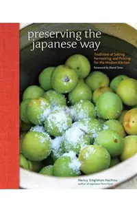 Preserving the Japanese Way: Traditions of Salting, Fermenting, and Pickling for the Modern Kitchen