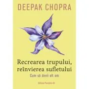 Recrearea trupului, reinvierea sufletului. Cum sa devii alt om