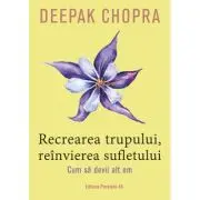 Recrearea trupului, reinvierea sufletului. Cum sa devii alt om