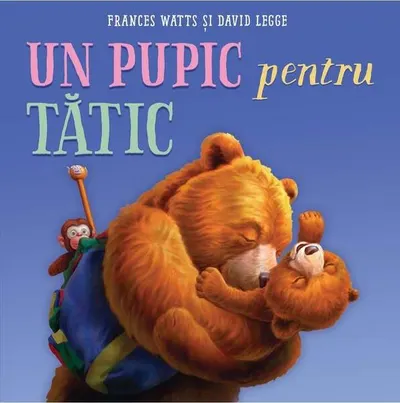 Un pupic pentru tătic - Hardcover - Frances Watts