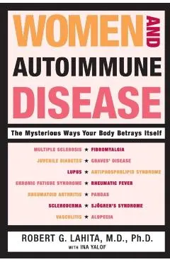 Women and Autoimmune Disease: The Mysterious Ways Your Body Betrays Itself