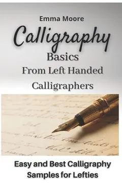 Calligraphy Basics from Left Handed Calligraphers: Easy and Best Calligraphy Samples for Lefties