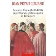 Marsilio Ficino (1433-1499) si problemele platonismului in Renastere