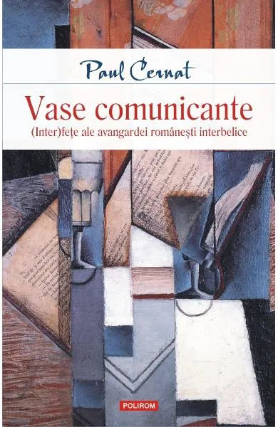 Vase comunicante. (Inter)fete ale avangardei romanesti interbelice