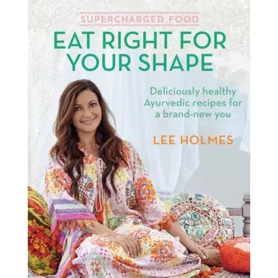 Supercharged Food: Eat Right for Your Shape