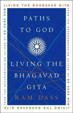 Paths to God: Living the Bhagavad Gita