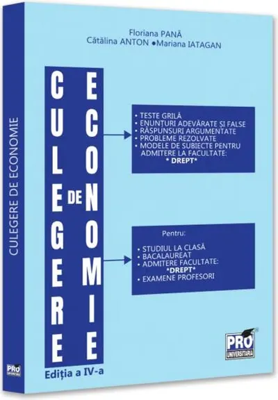 Culegere de economie pentru admiterea la Facultatea de Drept. Ediția a IV-a, revăzută și adăugită - Paperback brosat - Mariana Iatagan, Cătălina Anton, Florentina Daniela Titilină