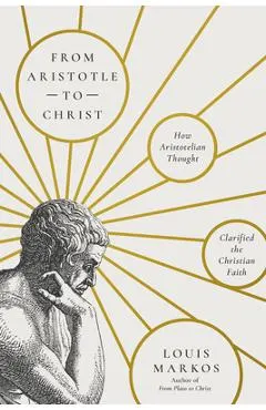 From Aristotle to Christ: How Aristotelian Thought Clarified the Christian Faith