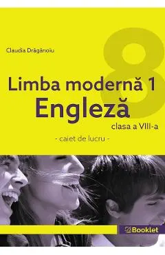 Limba moderna 1. Engleza - Clasa 8 - Caiet