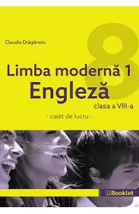 Limba moderna 1. Engleza - Clasa 8 - Caiet