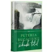 Puterea rugaciunii care schimba totul