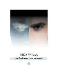 Confesiunea unui amnezic - Paperback - Mira Vainaș