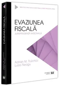 Evaziunea fiscală. Jurisprudență națională - Paperback brosat - Daniela Dediu