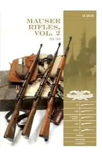 Mauser Rifles, Vol. 2: 1918-1945: G.98, K.98b, Standard-Modell, K.98k, Sniper, Markings, Ammunition, Accessories