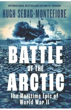 Battle of the Arctic: The Maritime Epic of World War II