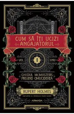 eBook Cum sa iti ucizi angajatorul. Seria Ghidul McMasters privind omuciderea Vol.1