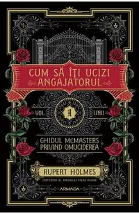 eBook Cum sa iti ucizi angajatorul. Seria Ghidul McMasters privind omuciderea Vol.1