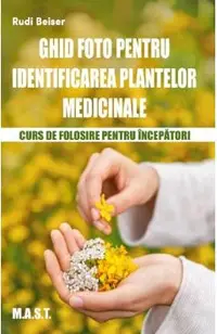 Ghid foto pentru identificarea plantelor medicinale