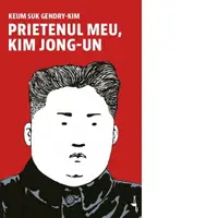 Prietenul meu, Kim Jong-Un