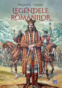 Legendele românilor - Hardcover - Valentin Tănase
