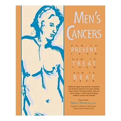 Men's Cancers How to Prevent, Treat, Beat