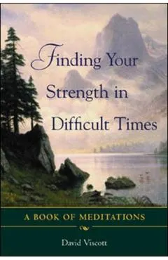 Finding Your Strength in Difficult Times