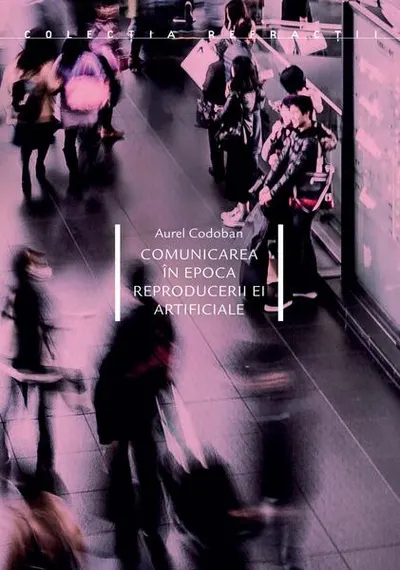 Comunicarea în epoca reproducerii ei artificiale - Paperback brosat