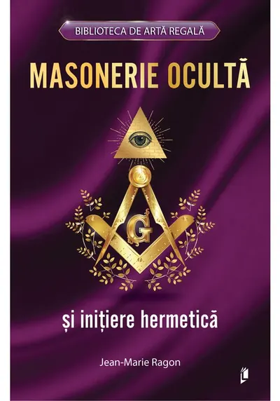 Masonerie oculta si initiere hermetica