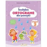 Invatam ORTOGRAME din povesti! Clasa a 3-a