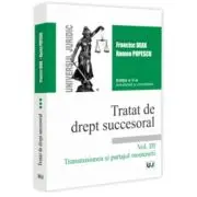 Tratat de drept succesoral. Vol. 3. Transmisiunea si partajul mostenirii. Editia a 5-a, actualizata si completata