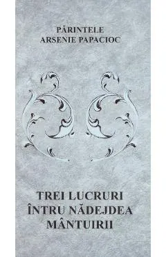 Trei lucruri intru nadejdea mantuirii