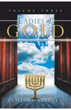 Ladies of Gold, Volume Three: The Remarkable Ministry of the Golden Candlestick