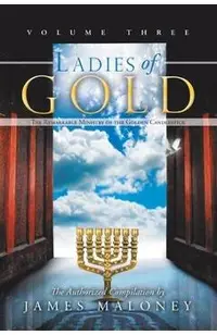 Ladies of Gold, Volume Three: The Remarkable Ministry of the Golden Candlestick
