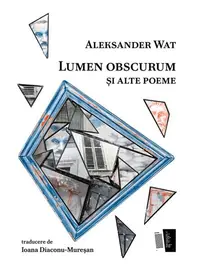 Lumen obscurum și alte poeme - Paperback brosat - Aleksander Wat