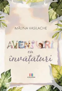 Aventuri cu învățături - Hardcover - Mălina Vasilache