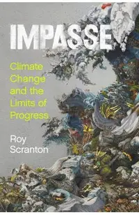 Impasse: Climate Change and the Limits of Progress