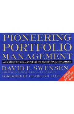Pioneering Portfolio Management: An Unconventional Approach to Institutional Investment