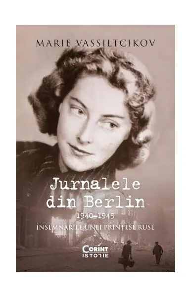 Jurnalele din Berlin, 1940–1945. Însemnările unei prințese ruse - Paperback brosat - Marie Vassiltcikov