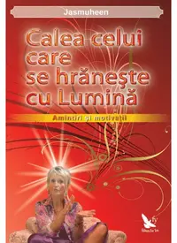 Calea celui care se hraneste cu Lumina