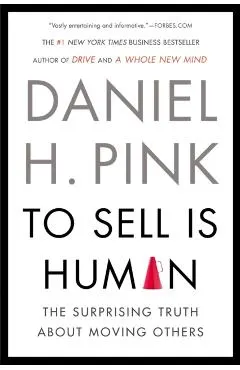 To Sell Is Human: The Surprising Truth about Moving Others