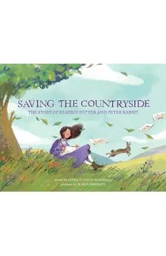 Saving the Countryside: The Story of Beatrix Potter and Peter Rabbit