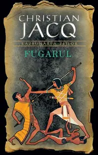 Fugarul. Răzbunarea zeilor (Vol. I) - Hardcover - Christian Jacq