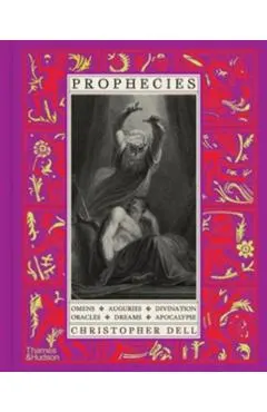 Prophecies: Omens, Auguries, Divination, Oracles, Dreams, Apocalypse