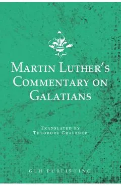 Martin Luther's Commentary on Galatians