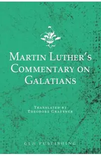 Martin Luther's Commentary on Galatians