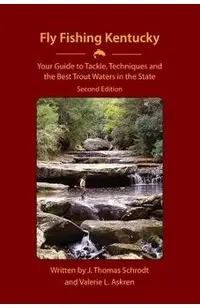 Fly Fishing Kentucky: Your Guide to Tackle, Techniques and the Best Trout Waters in the State